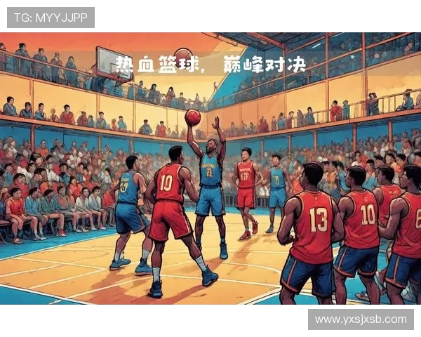 巅峰对决精彩纷呈最终比分定胜负引爆全场热血时刻 巅峰对决精彩纷呈最终比分定胜负引爆全场热血时刻